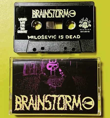 BRAINSTORM (90'S PUNK/YUGOSLAVIA) / MILOSEVIC IS DEAD (CASSETTE)