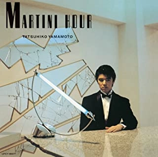 TATSUHIKO YAMAMOTO / 山本達彦 / MARTINI HOUR