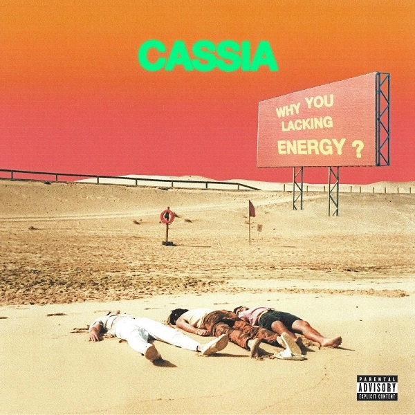 CASSIA / カッシア / WHY YOU LACKING ENERGY-