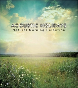 V.A. / オムニバス / ACOUSTIC HOLIDAYS -Natural Morning Selection-