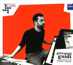 GIOVANNI GUIDI / ジョヴァンニ・グイディ / JAZZ ITALIANO LIVE 2016 (14) REBEL BAND