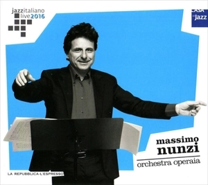 MASSIMO NUNZI / JAZZ ITALIANO LIVE 2016 (4) ORCHESTRA OPERAIA