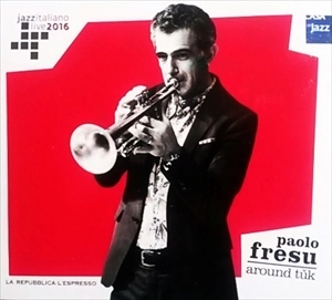 PAOLO FRESU / パオロ・フレス / JAZZ ITALIANO LIVE 2016 (1) AROUND TUK