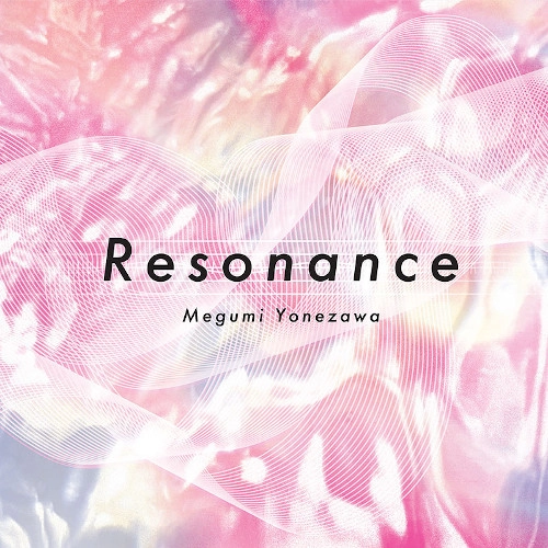 MEGUMI YONEZAWA / 米澤めぐみ / レゾナンス / RESONANCE
