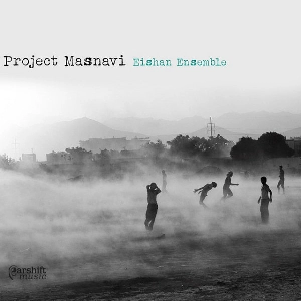 EISHAN ENSEMBLE / PROJECT MASNAVI