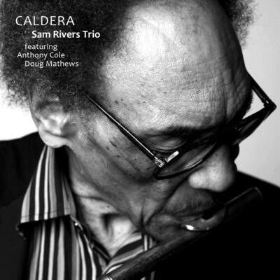 SAM RIVERS / サム・リヴァース / ARCHIVE SERIES. VOLUME 6 - CALDERA