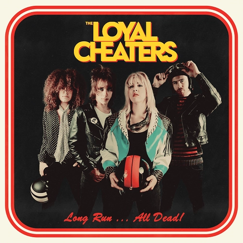 LOYAL CHEATERS / LONG RUN... ALL DEAD!