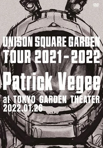 UNISON SQUARE GARDEN / ユニゾン・スクエア・ガーデン / "UNISON SQUARE GARDEN Tour 2021-2022 “Patrick Vegee"" at TOKYO GARDEN THEATER 2022.01.26"