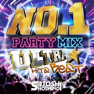 V.A. / オムニバス / NO.1 PARTY MIX -ULTRA HITS BEST- Mixed by SATOSHI HOSHINO