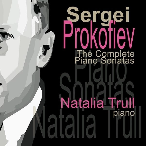 NATALIA TRULL / ナターリャ・トゥルーリ / PROKOFIEV:THE COMPLETE PIANO SONATAS / PROKOFIEV:COMPLETE PIANO SONATAS