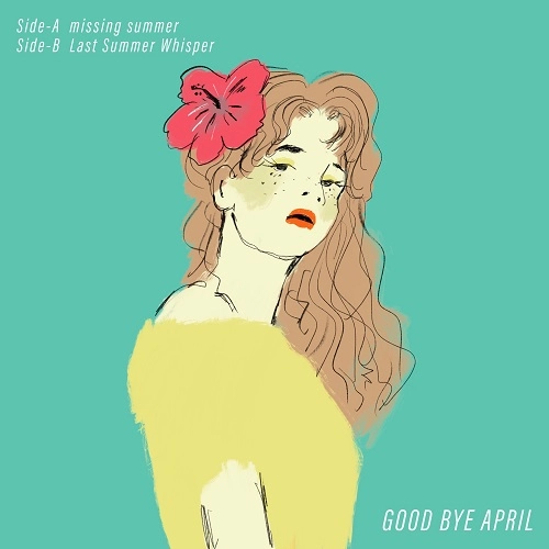 GOOD BYE APRIL / missing summer / Last Summer Whisper