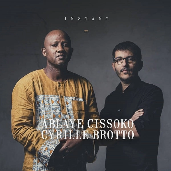 ABLAYE CISSOKO & CYRILLE BROTTO / アブライエ・シソコ & シリル・ブロット / INSTANT