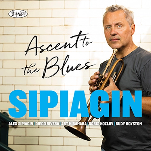 ALEX SIPIAGIN / アレックス・シピアギン / ASCENT TO THE BLUES