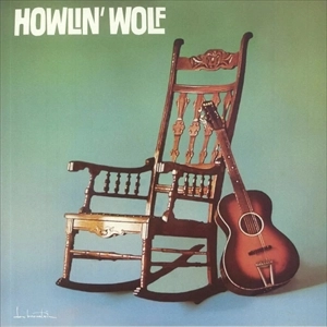 HOWLIN' WOLF / ハウリン・ウルフ / HOWLIN WOLF -ROCKIN CHAIR (MINT VINYL)