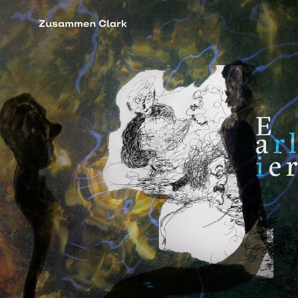 ZUSAMMEN CLARK / EARLIER