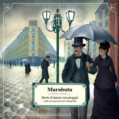 MURUBUTU / ムルブトゥ / STORIE D'AMORE CON PIOGGIA E ALTRI RACCONTI