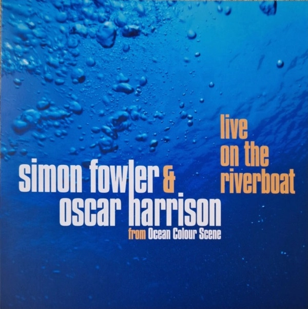 SIMON FOWLER & OSCAR HARRISON / LIVE ON THE RIVERBOAT