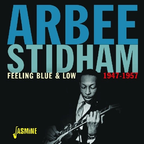 ARBEE STIDHAM / アービー・スティッダム / FEELING BLUE & LOW 1947-1957