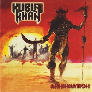 KUBLAI KHAN / ANNIHILATION