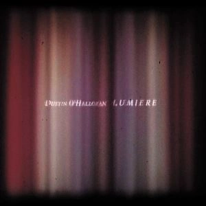 DUSTIN O'HALLORAN / ダスティン・オハロラン / LUMIERE