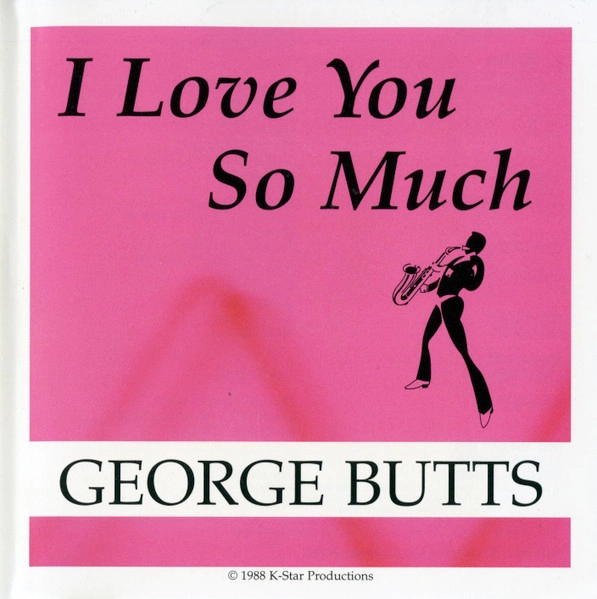 GEORGE BUTTS / I LOVE YOU SO MUCH