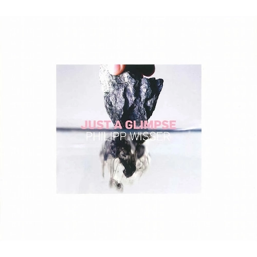 PHILIPP WISSER / フィリップ・ヴィッセル / JUST A GLIMPSE