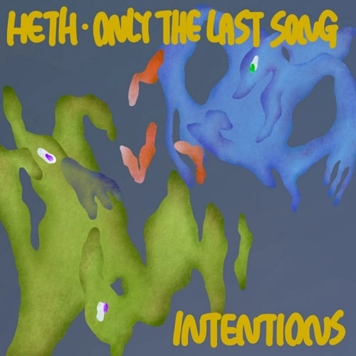 HETH / ONLY THE LAST SONG / Intentions