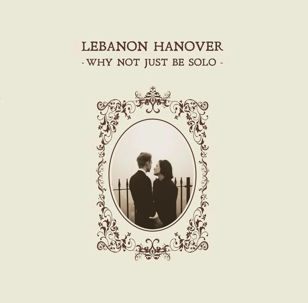 LEBANON HANOVER / レバノン・ハノーファー / WHY NOT JUST BE SOLO (VINYL)