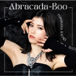 KAORI ISHIHARA / 石原夏織 / ABRACADA-BOO