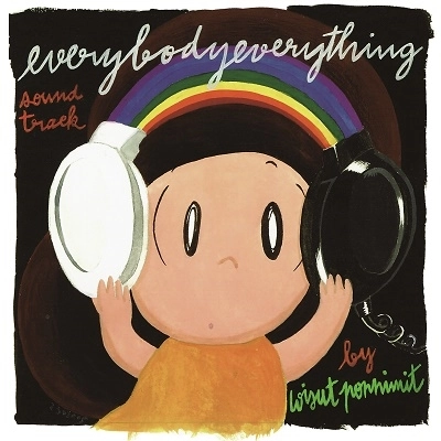 Wisut Ponnimit / ウィスット・ポンニミット  / everybody everything soundtrack
