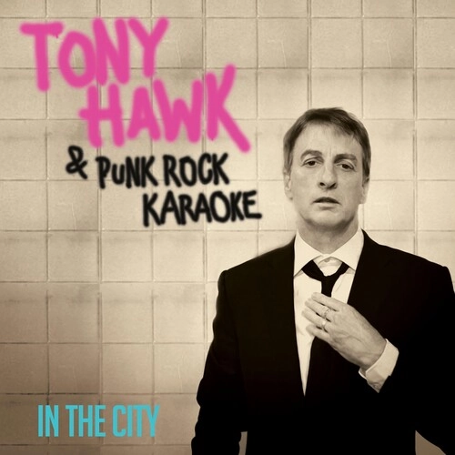 TONY HAWK AND PUNK ROCK KARAOKE / "IN THE CITY (7"")"