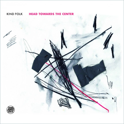 KIND FOLK / HEAD TOWARDS THE CENTER