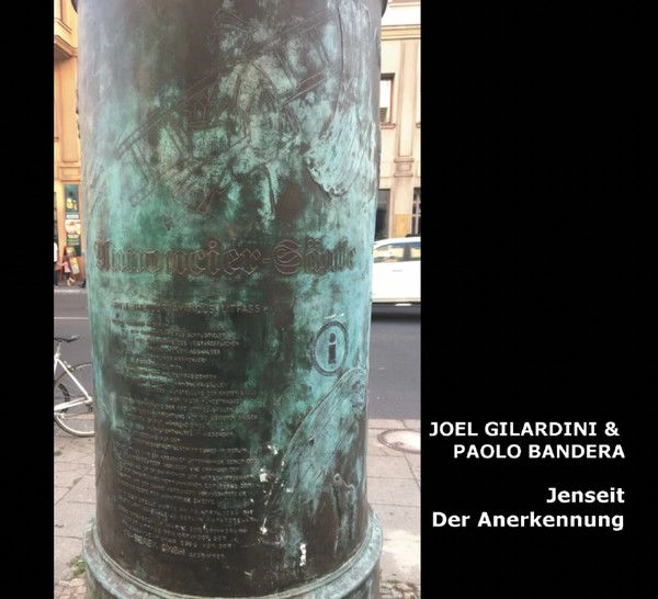 JOEL GILARDINI / PAOLO BANDERA / JENSEIT DER ANERKENNUNG