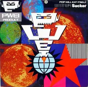 POP WILL EAT ITSELF / ポップ・ウィル・イート・イットセルフ / WISE UP! SUCKER