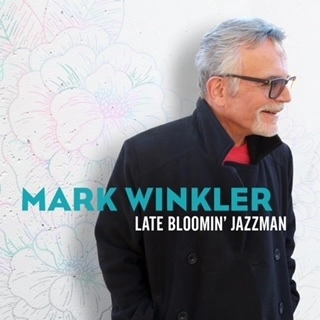 MARK WINKLER / マーク・ウィンクラー / LATE BLOOMIN' JAZZMAN / LATE BLOOMIN' JAZZMAN 