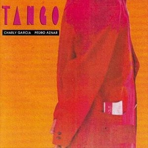 CHARLY GARCIA & PEDRO AZNAR / チャーリー・ガルシア&ペドロ・アスナール / TANGO