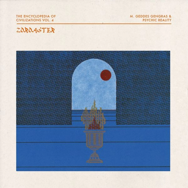 M. GEDDES GENGRAS & PSYCHIC REALITY / THE ENCYCLOPEDIA OF CIVILIZATIONS VOL. 4: ZOROASTER