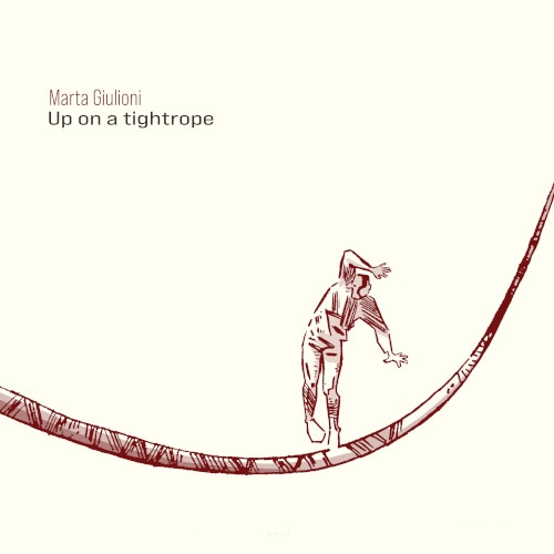 MARTA GIULIONI / マルタ・ジュリオーニ / UP ON A TIGHTROPE