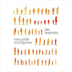 JOHN VANDERSLICE / ジョン・ヴァンダースライス / MASS SUICIDE OCCULT FIGURINES