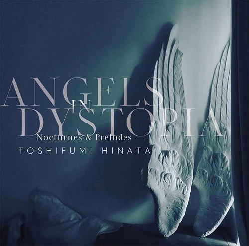 TOSHIFUMI HINATA / 日向敏文 / Angels in Dystopia Nocturnes & Preludes（Blu-specCD2）