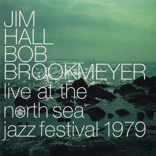 JIM HALL & BOB BROOKMEYER / ジム・ホール&ボブ・ブルックマイヤー / ライヴ・アット・ザ・ノース・シー・ジャズ・フェスティバル