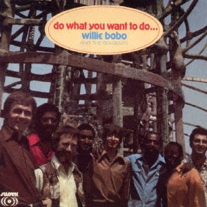 WILLIE BOBO / ウィリー・ボボ / ドゥ・ホワット・ユー・ウォント・トゥ・ドゥ