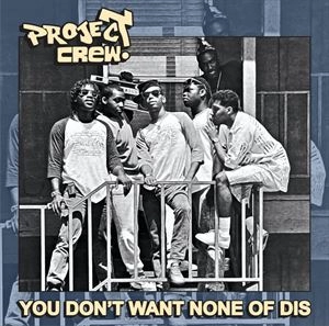 PROJECT CREW / YOU DON'T WANT NONE OF DIS
