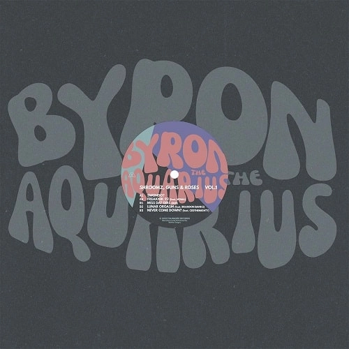 BYRON THE AQUARIUS / バイロン・ジ・アクエリアス / SHROOMZ, GUNS AND ROSES VOL.1
