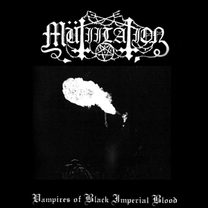 MUTIILATION / VAMPIRES OF BLACK IMPERIAL BLOOD
