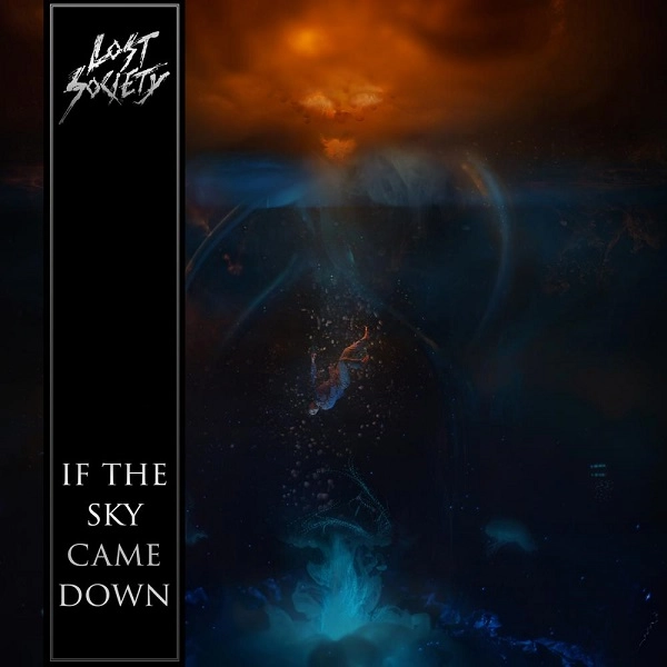 LOST SOCIETY / ロスト・ソサイエティ / IF THE SKY CAME DOWN / イフ･ザ･スカイ･ケイム･ダウン