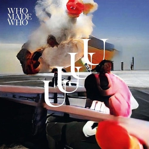 WHO MADE WHO / フー・メイド・フー / UUUU (GATEFOLD + 180G + DOWNLOADCARD)