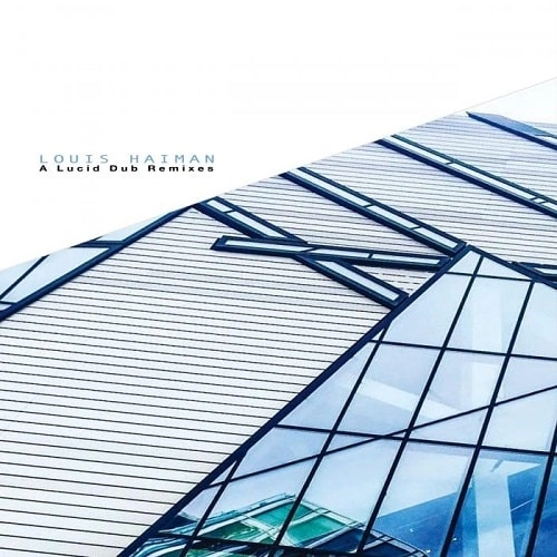 LOUIS HAIMAN / LUCID DUB (JOHN BELTRAN REMIX)