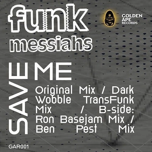 FUNK MESSIAHS / SAVE ME (FEAT DARK WOBBLE, RON BASEJAM, BEN PEST MIXES)