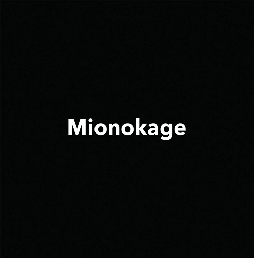 MIONOKAGE / MIONOKAGE